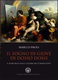 Il sogno di Giove di Dosso Dossi e altri saggi sulla cultura del cinquecento