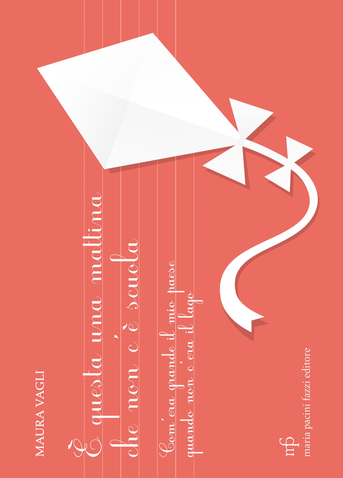 È questa una mattina che non c'è scuola. Com'era grande il mio paese quando non c'era il lago