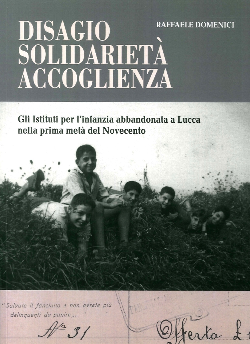 Disagio, solidarietà, accoglienza. Gli istituti per l’infanzia abbandonata a Lucca nella prima metà del Novecento