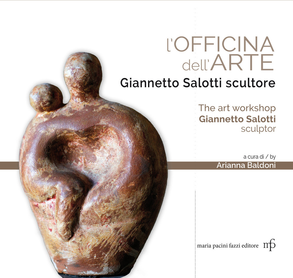 L'officina dell'arte. Giannetto Salotti scultore-The art workshop Giannetto Salotti sculptor