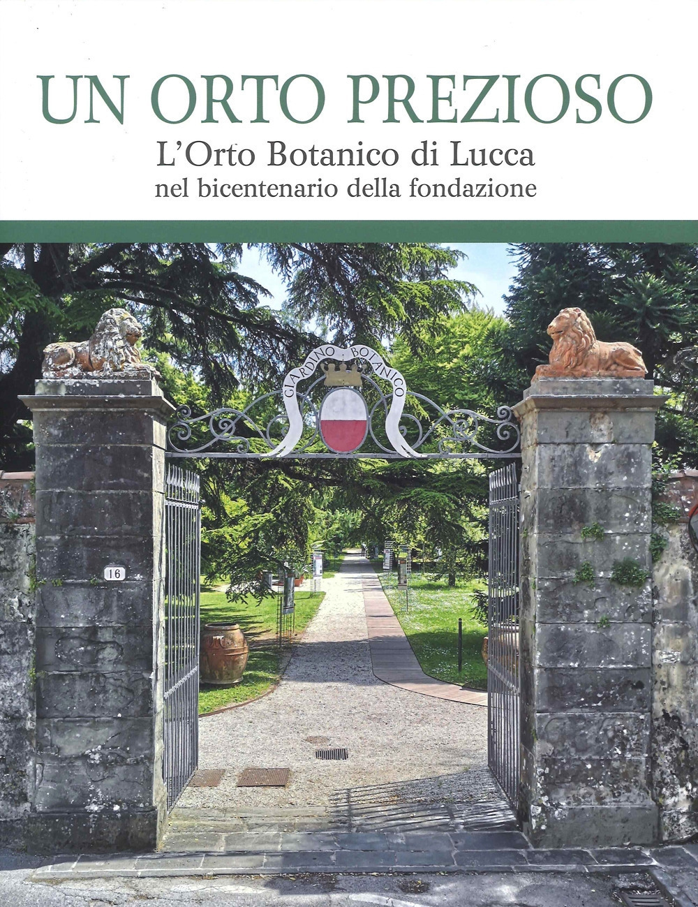 Un orto prezioso. L’orto botanico di Lucca nel bicentenario della fondazione