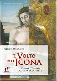 Il volto dell'icona. Visione d'oriente e sguardo d'occidente