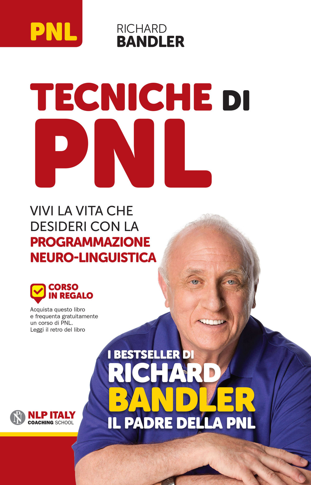 Tecniche di PNL. Vivi la vita che desideri con la programmazione neuro-linguistica