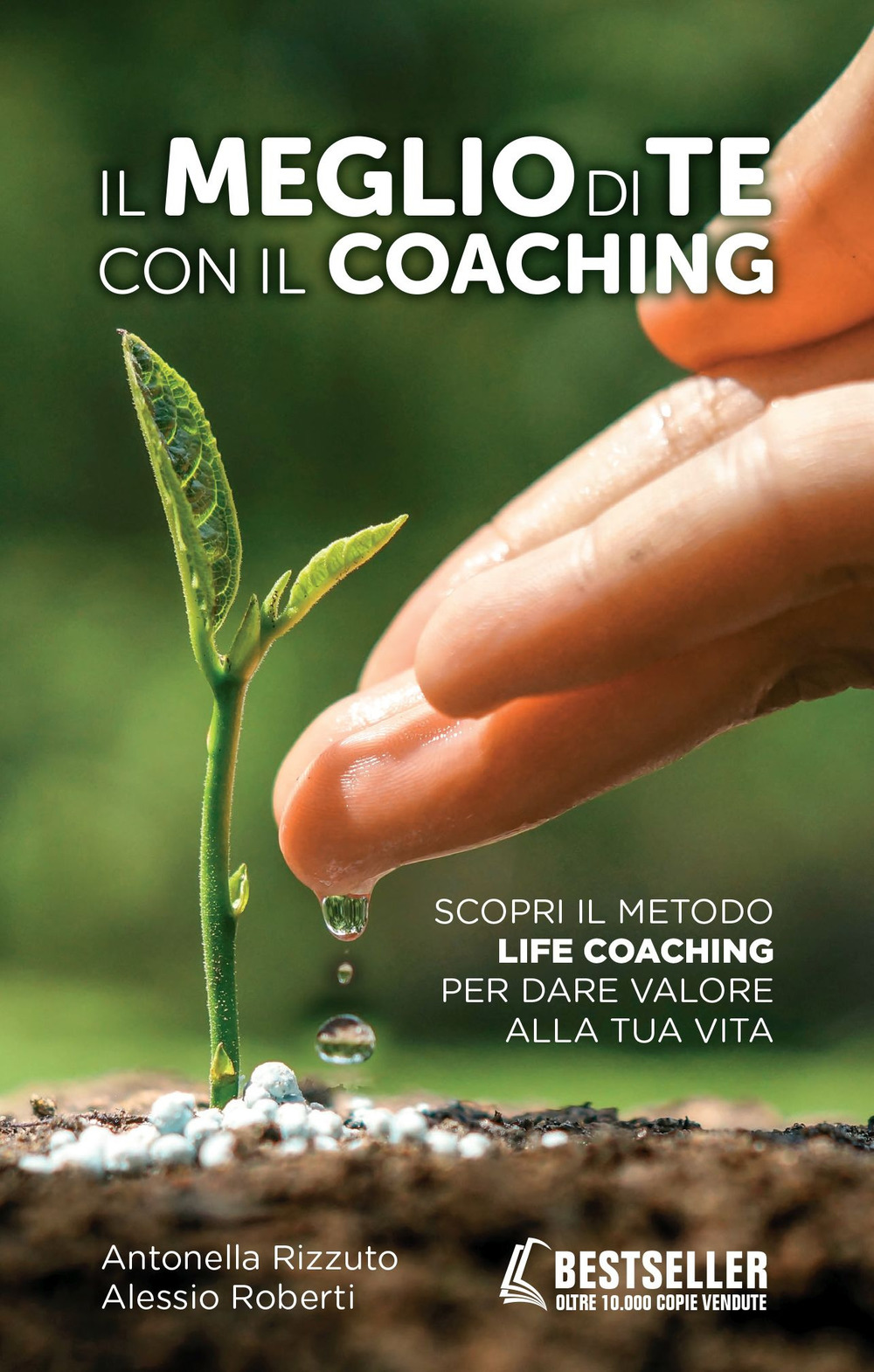 Il meglio di te con il coaching. Scopri il metodo più efficace per dare valore alla tua vita