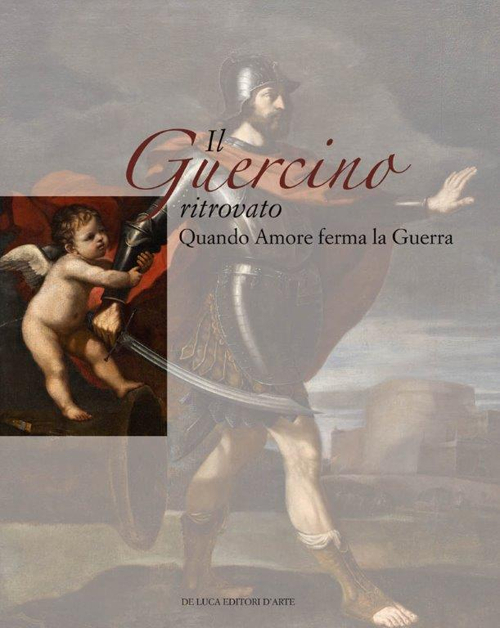 Il Guercino ritrovato. Quando Amore ferma la Guerra