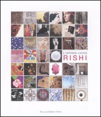 L'artista come Rishi. Catalogo della mostra (Roma, 5 maggio-7 giugno 2011)