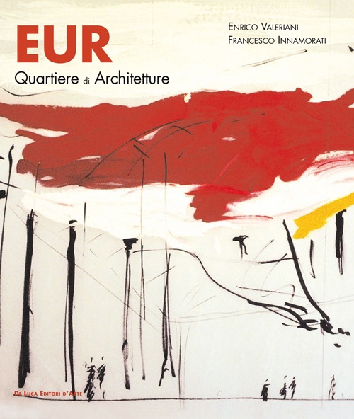 Eur. Quartiere di architetture «tradizioni nell'innovazione»