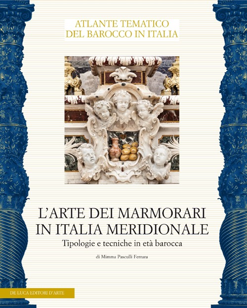 L'arte dei marmorari in Italia meridionale. Tipologie e tecniche in età barocca