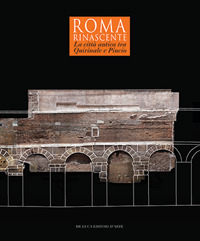 Roma Rinascente. La città antica tra Quirinale e Pincio
