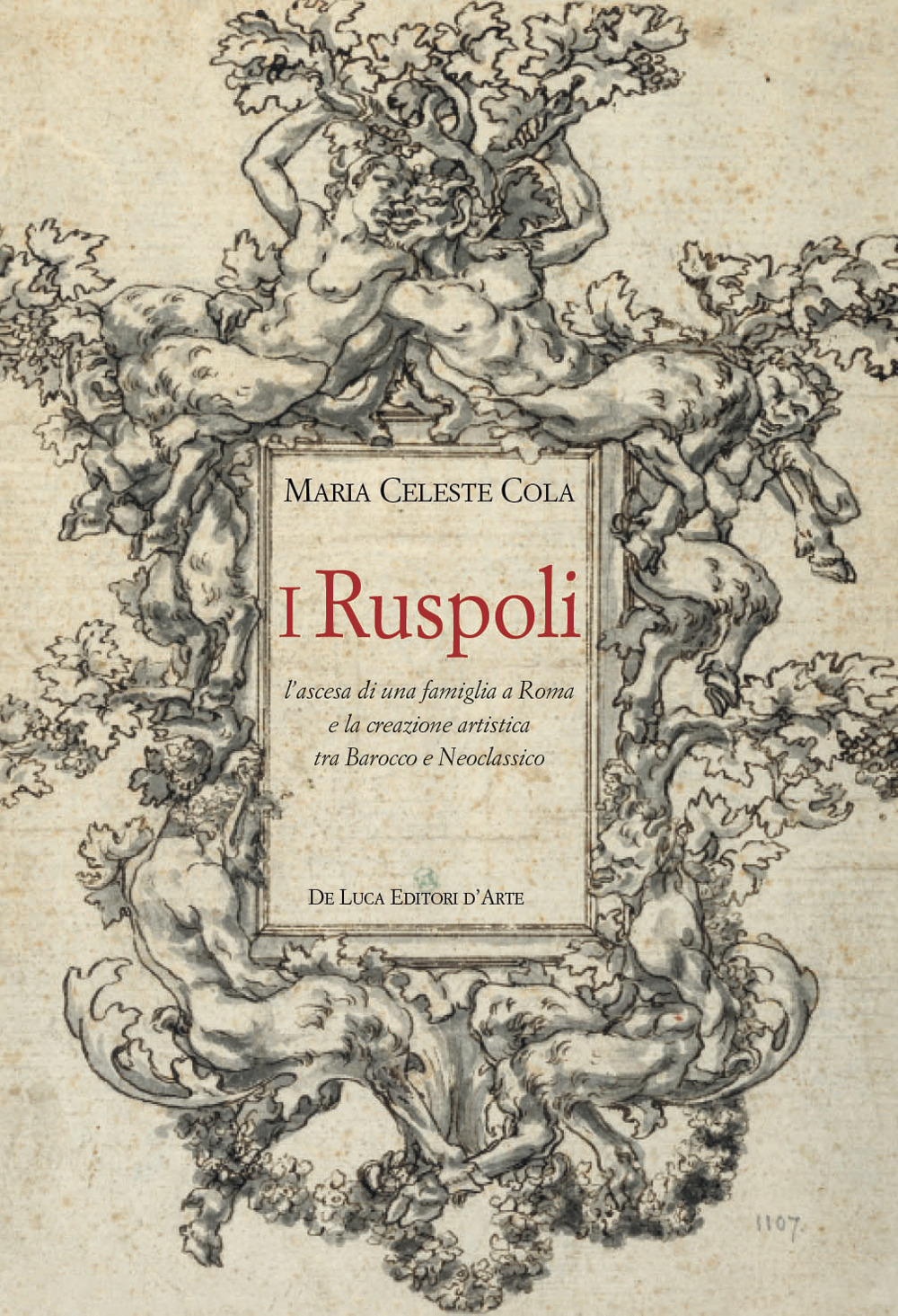 I Ruspoli. L'ascesa di una famiglia a Roma e la creazione artistica tra Barocco e Neoclassico