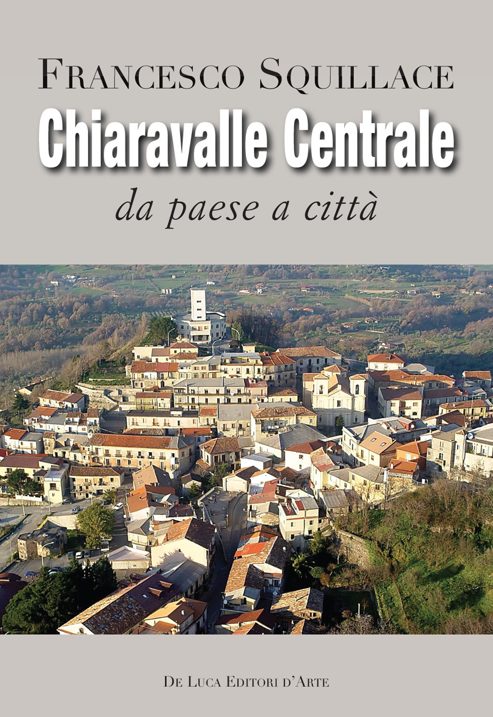 Chiaravalle Centrale. Da paese a città