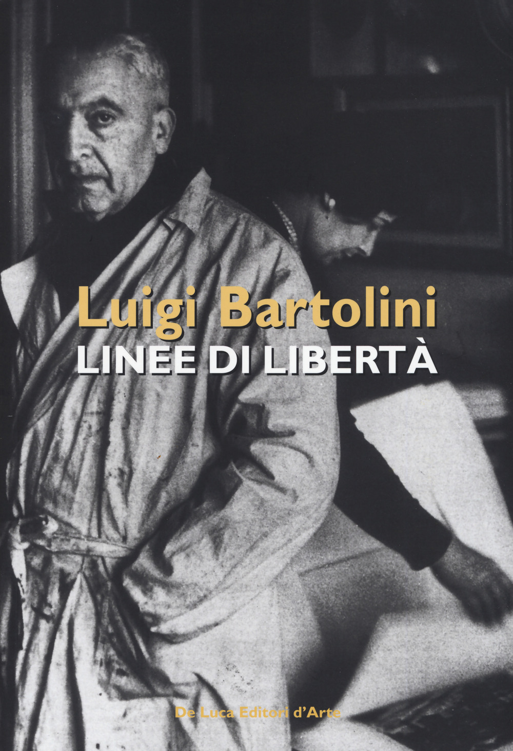 Luigi Bartolini. Linee di libertà. Catalogo della mostra (Roma, 28 marzo-16 aprile 2019)