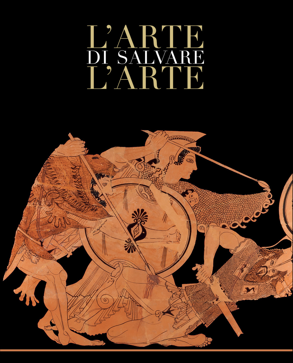 L'arte di salvare l'arte. Frammenti di storia d'Italia. Catalogo della mostra (Roma, 5 maggio-14 luglio 2019)