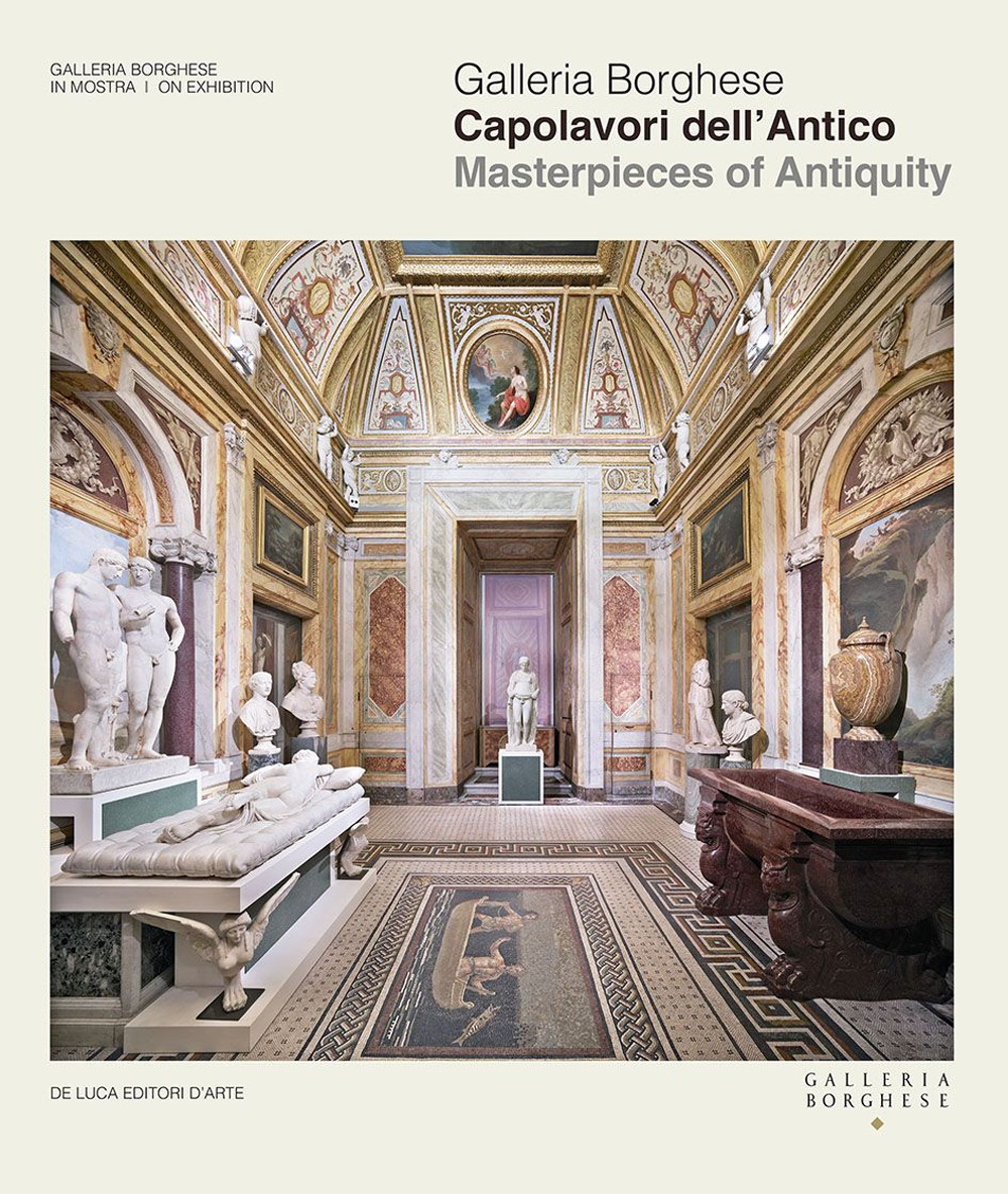 Galleria Borghese. Capolavori dell'antico-Masterpieces of antiquity