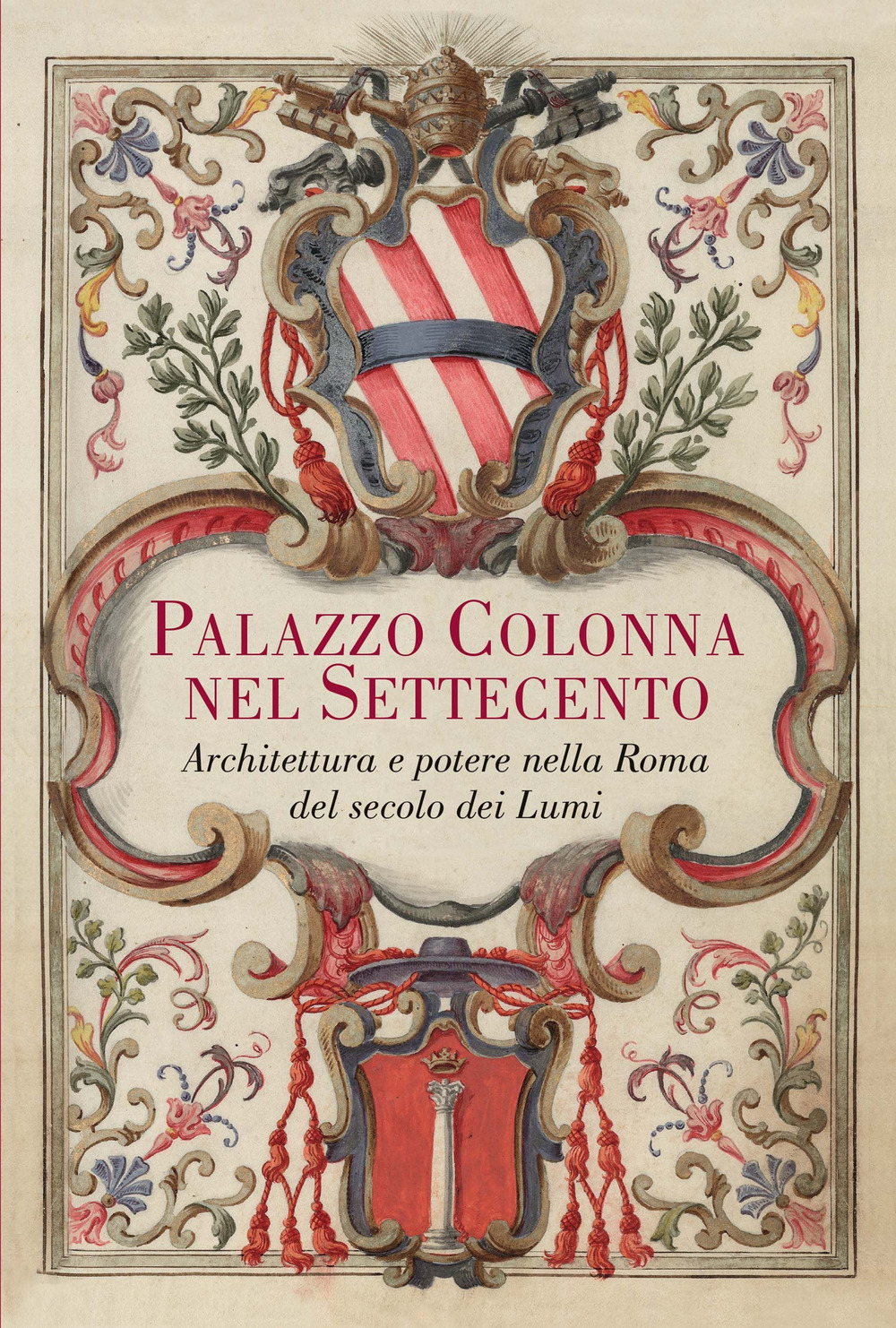 Palazzo Colonna nel Settecento. Architettura e potere nella Roma del secolo dei Lumi