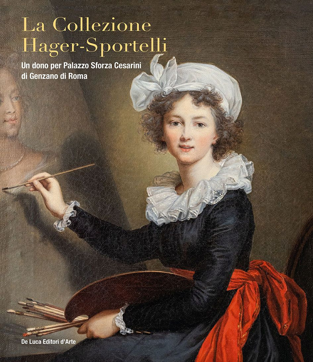 La collezione Hager-Sportelli. Un dono per Palazzo Sforza Cesarini di Genzano di Roma