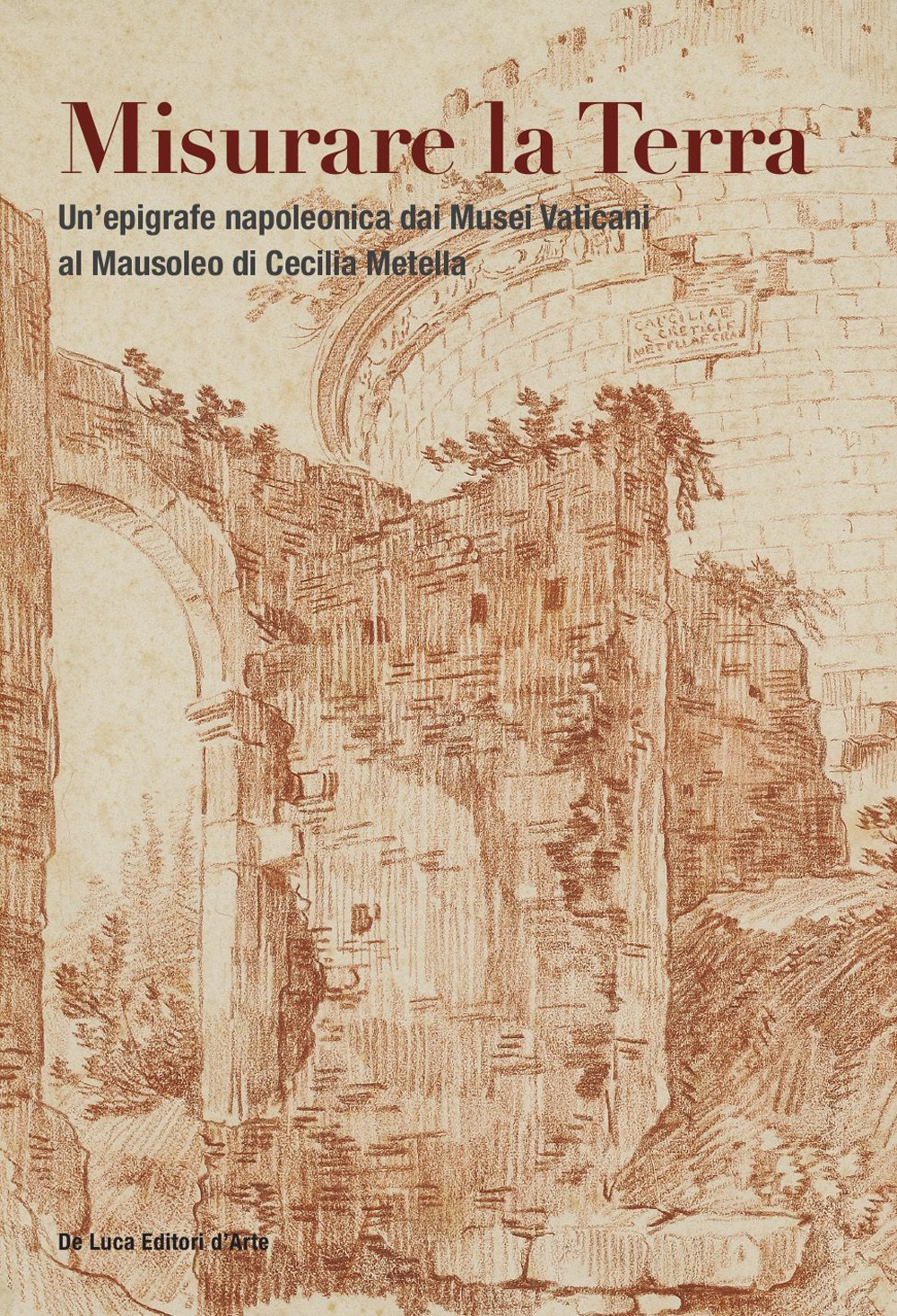 Misurare la Terra. Un'epigrafe napoleonica dai Musei Vaticani al Mausoleo di Cecilia Metella
