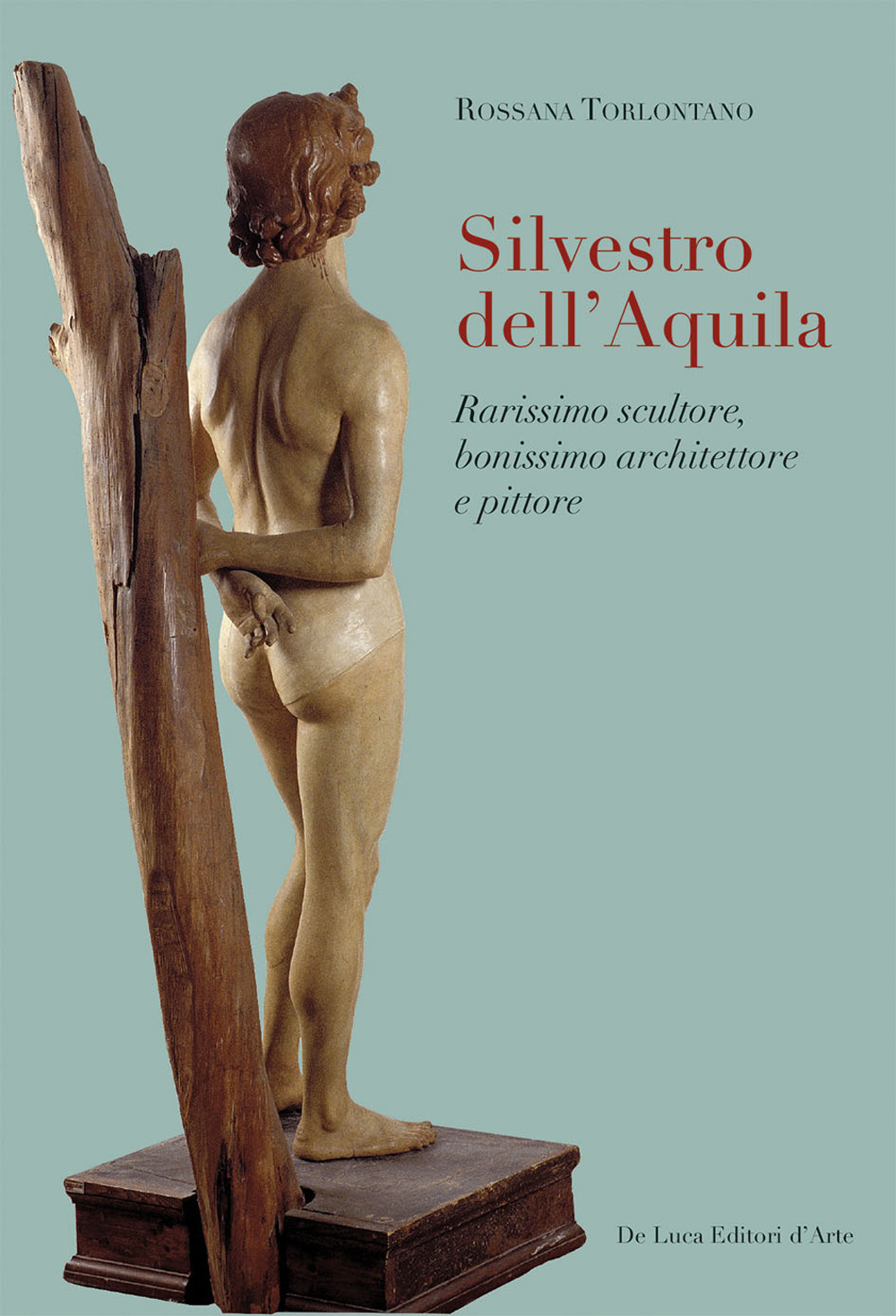 Silvestro dell'Aquila. Rarissimo scultore, bonissimo architettore e pittore