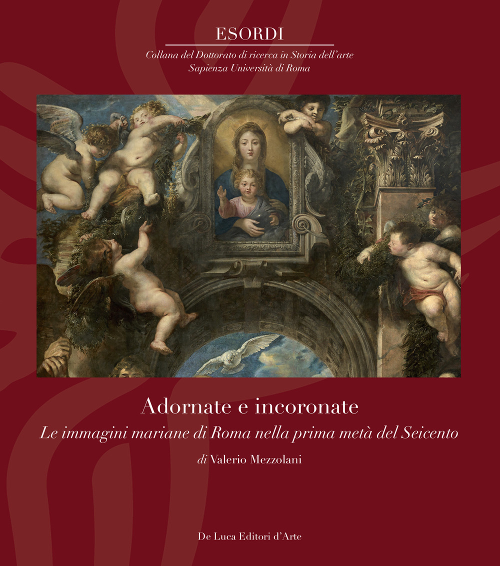 Adornate e incoronate. Le immagini mariane di Roma nella prima metà del Seicento