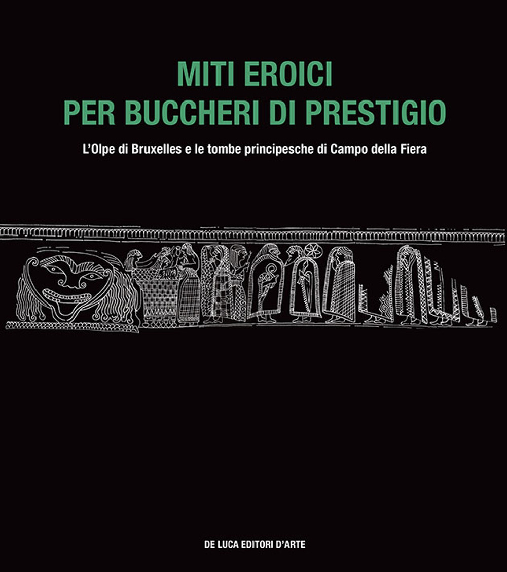 Miti eroici per buccheri di prestigio. L'Olpe di Bruxelles e le tombe principesche di Campo della Fiera