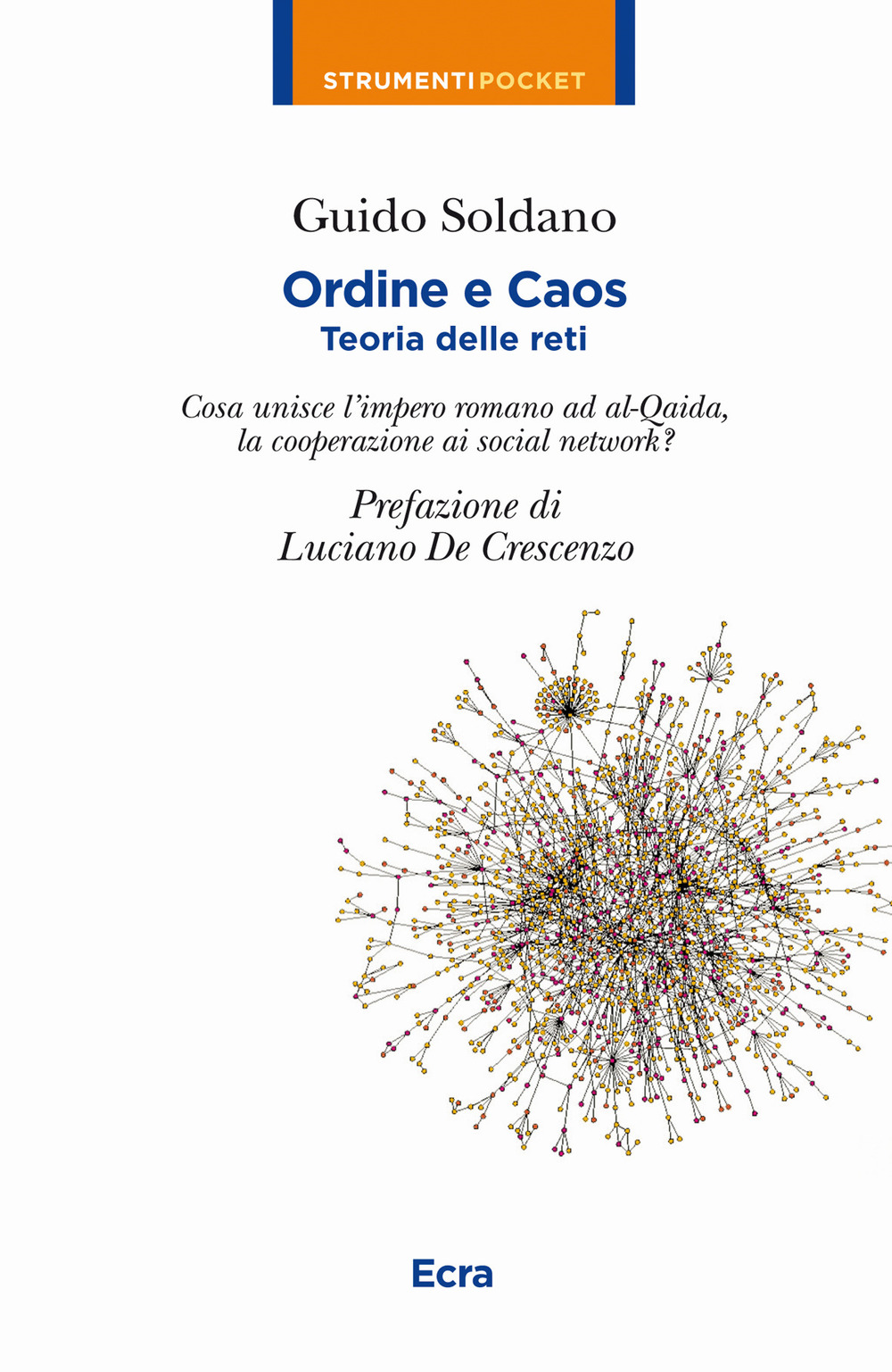 Ordine e caos. Teoria delle reti. Cosa unisce la caduta dell’impero romano alla cooperazione, i social network ad Al-Qaida?