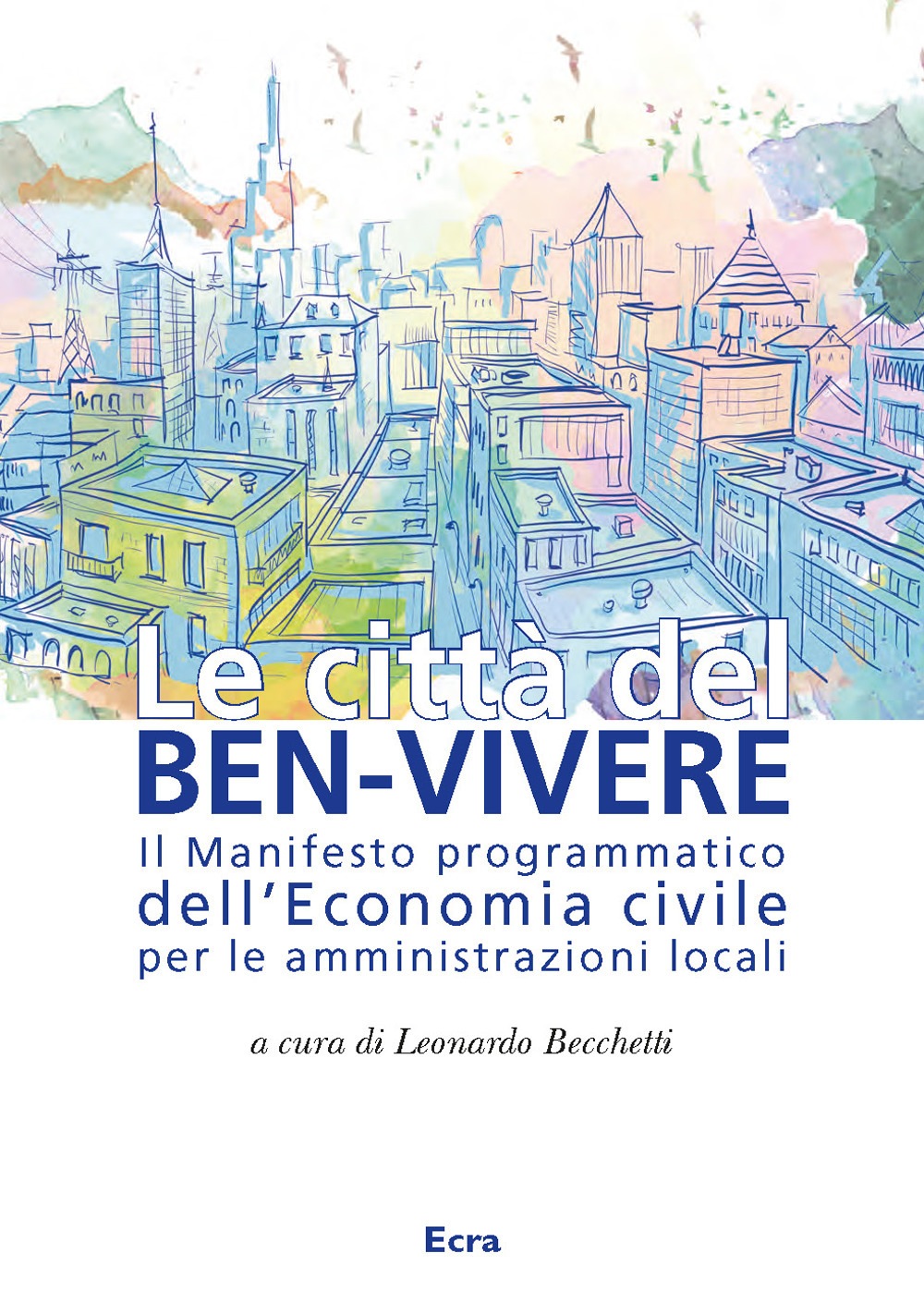 Le città del ben-vivere. Il Manifesto programmatico dell’Economia civile per le amministrazioni locali