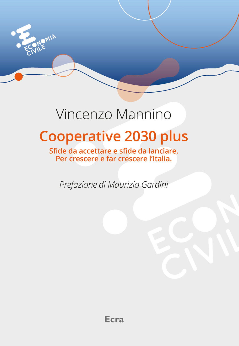 Cooperative 2030 plus. Sfide da accettare e sfide da lanciare. Per crescere e far crescere l’Italia