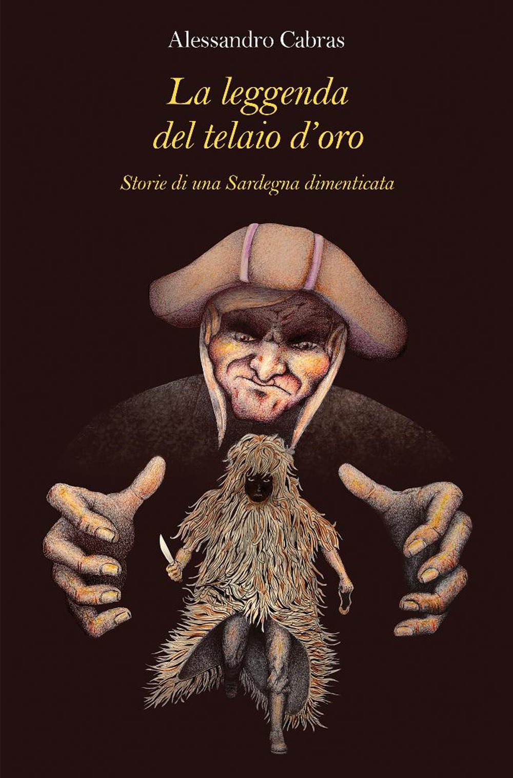 La leggenda del telaio d'oro. Storie di una Sardegna dimenticata