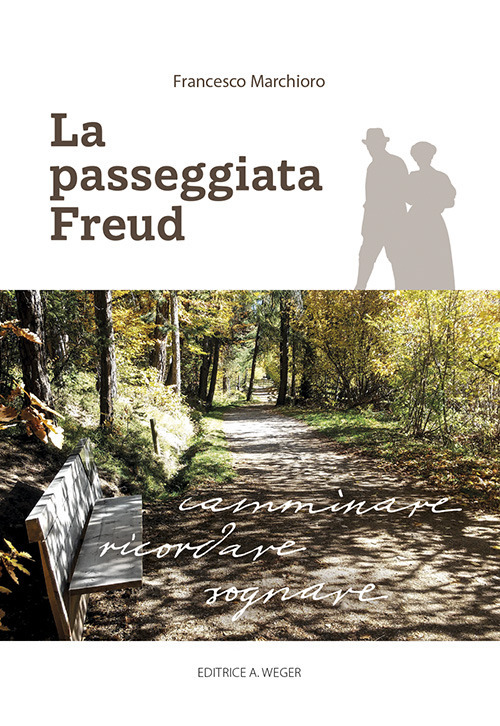 La passeggiata Freud. Camminare, ricordare, sognare
