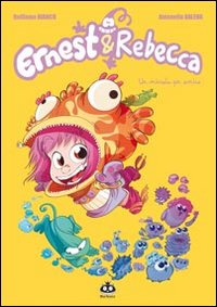 Ernest & Rebecca. Vol. 1: Un microbo per amico