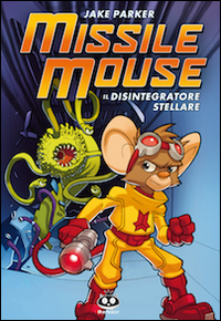 Missile Mouse. Vol. 1: Il disintegratore stellare