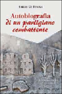 Autobiografia di un partigiano combattente