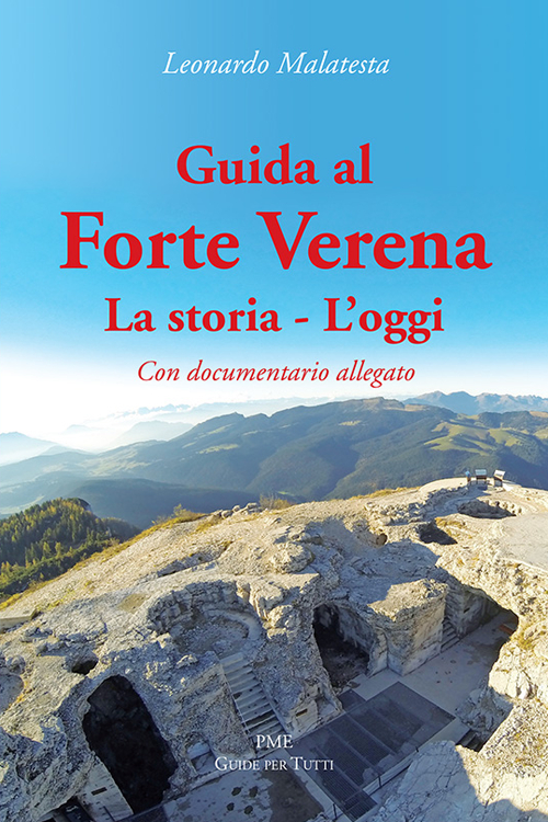 Guida al Forte Verena. La storia. L'oggi