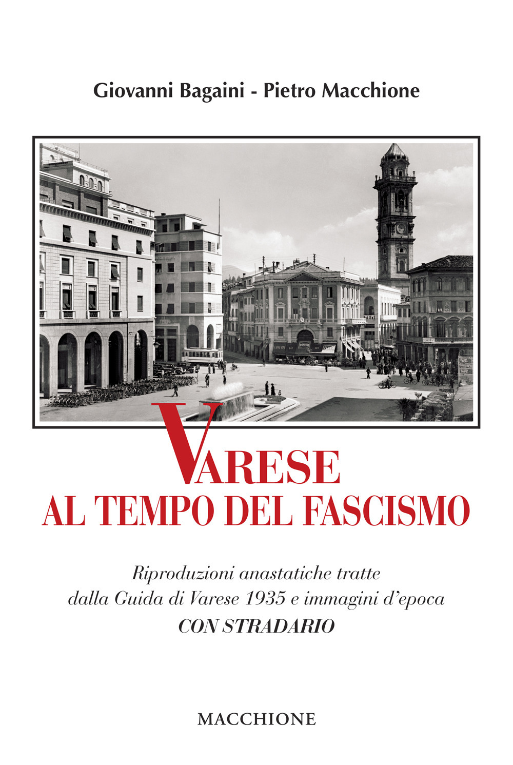 Varese al tempo del fascismo. Riproduzioni anastatiche tratte dalla Guida di Varese 1935 e immagini d’epoca