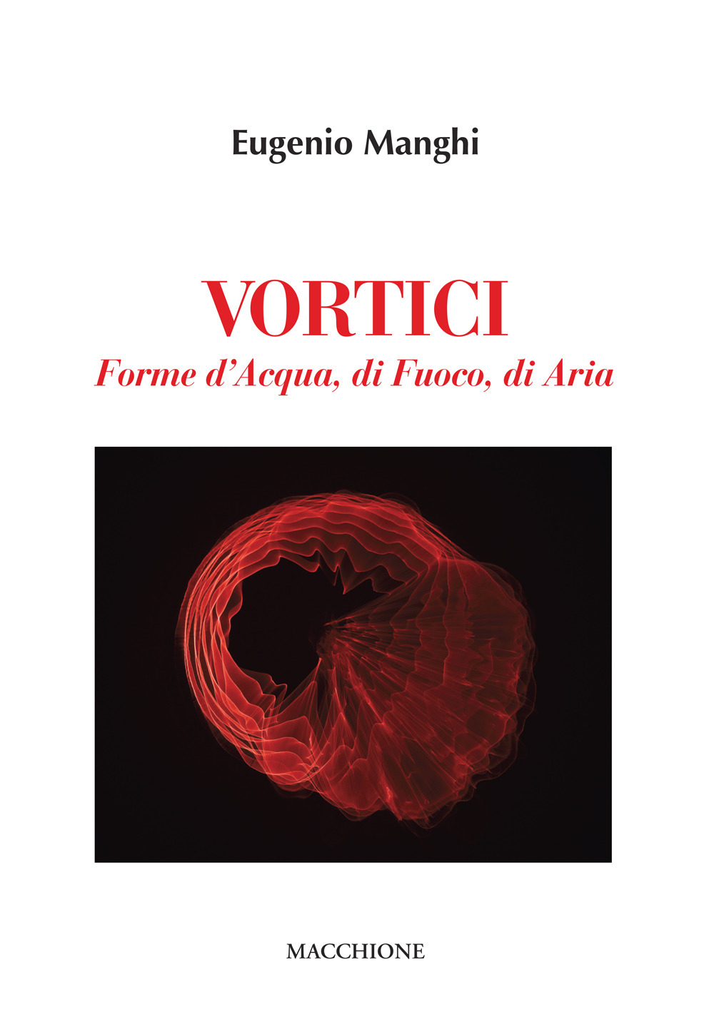Vortici. Forme d'acqua, di fuoco, di aria