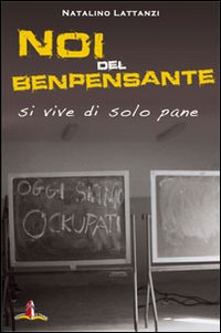 Noi del benpensante. Si vive di solo pane