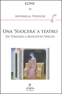 Una «suocera» a teatro. Da Terenzio a Benedetto Varchi