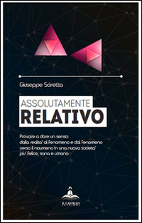 Assolutamente relativo. Provare a dare un senso. Dalla realtà al fenomeno, verso il noumeno