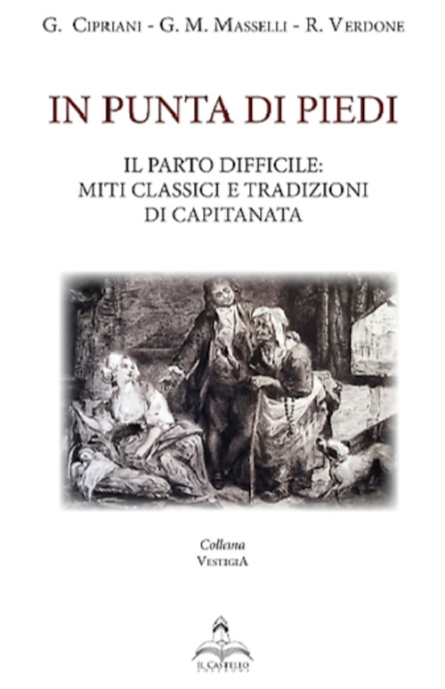 In punta di piedi. Il parto difficile: miti classici e tradizionali di Capitanata