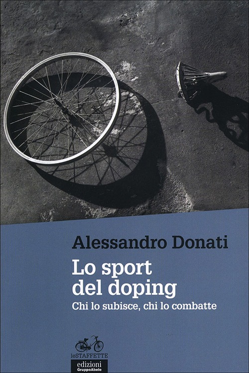 Lo sport del doping. Chi lo subisce, chi lo combatte