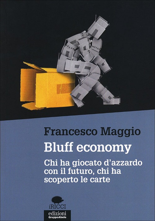 Bluff economy. Chi ha giocato d'azzardo con il futuro, chi ha scoperto le carte