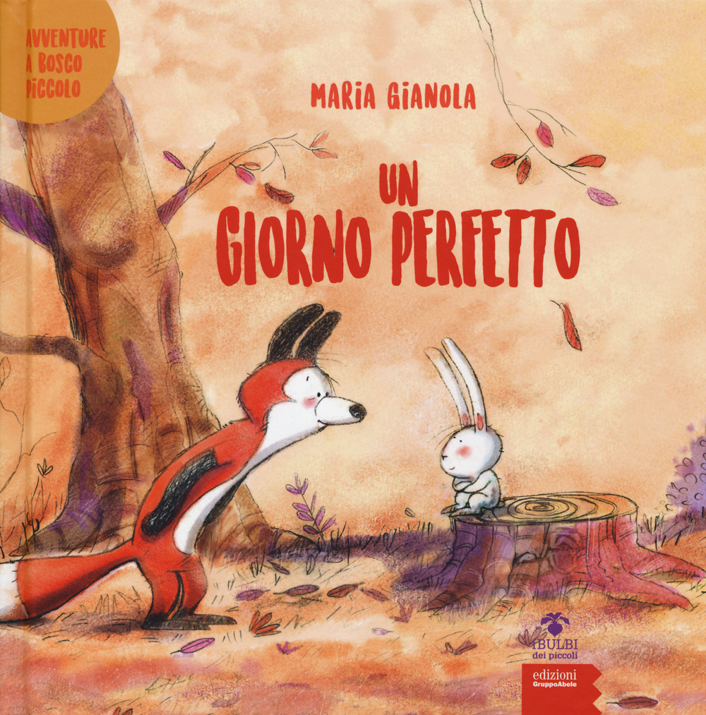 Un giorno perfetto. Avventure a Bosco piccolo
