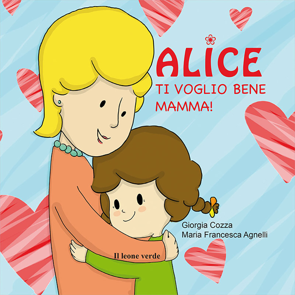 Ti voglio bene mamma! Alice