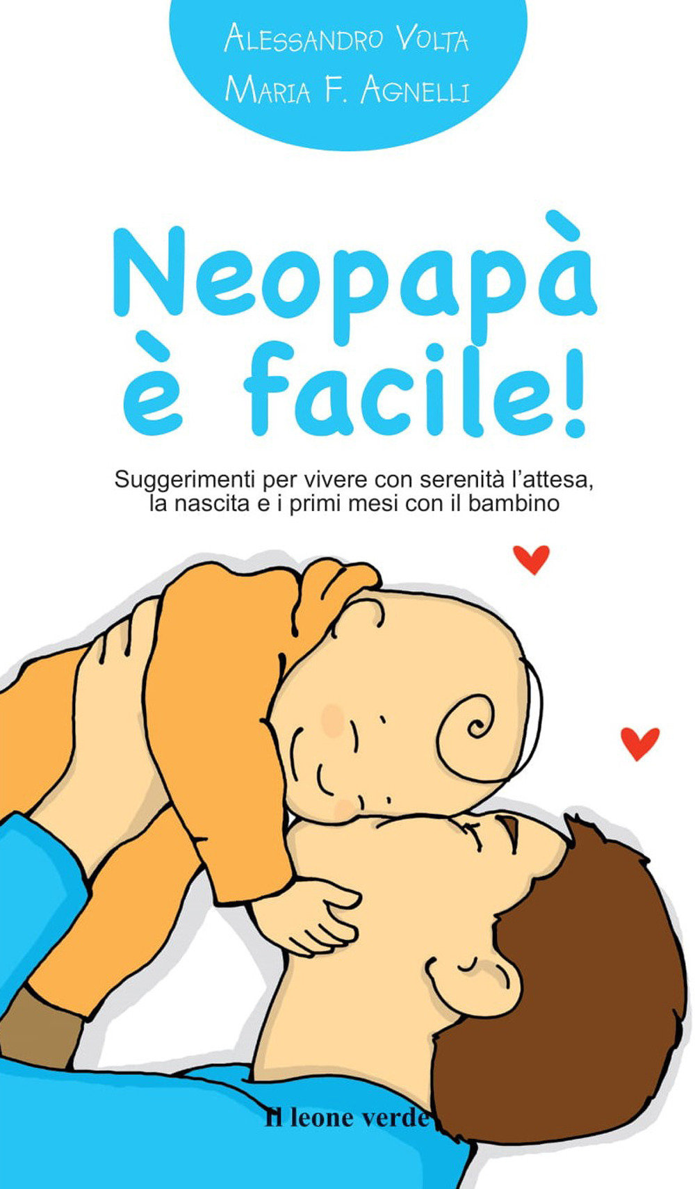 Neopapà è facile! Suggerimenti per vivere con serenità l'attesa, la nascita e i primi mesi con il bambino