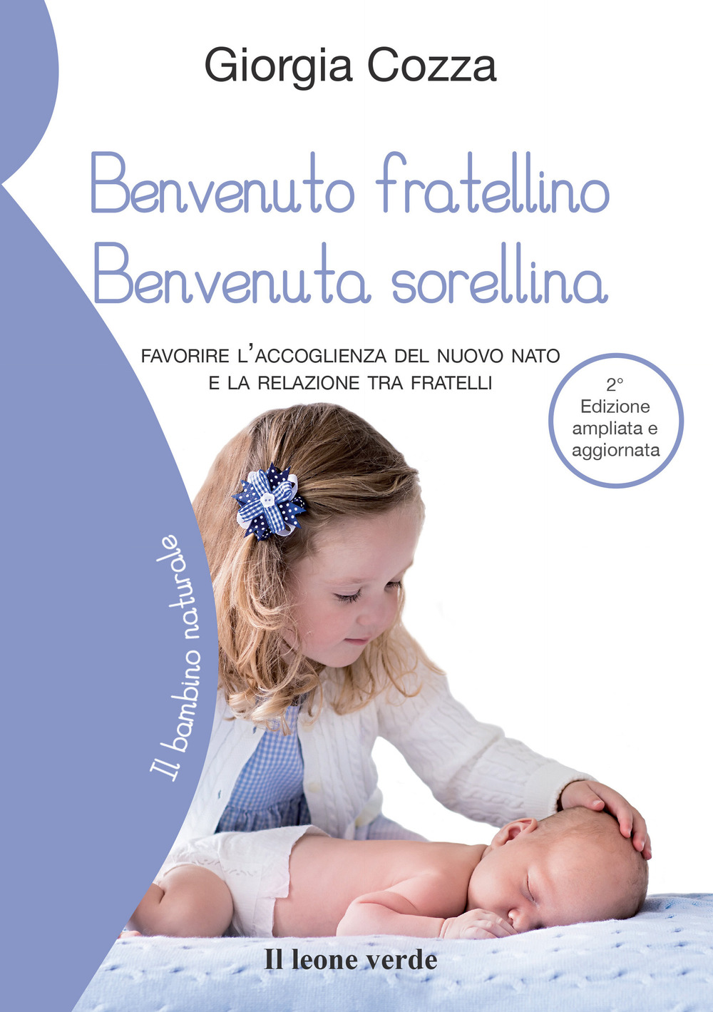 Benvenuto fratellino, benvenuta sorellina. Favorire l'accoglienza del nuovo nato e la relazione tra fratelli