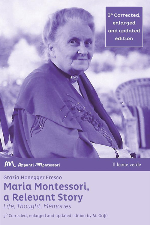 Maria Montessori, a relevant story. Life, thought, memories