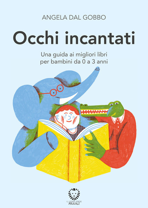 Occhi incantati. Una guida ai migliori libri per bambini da 0 a 3 anni