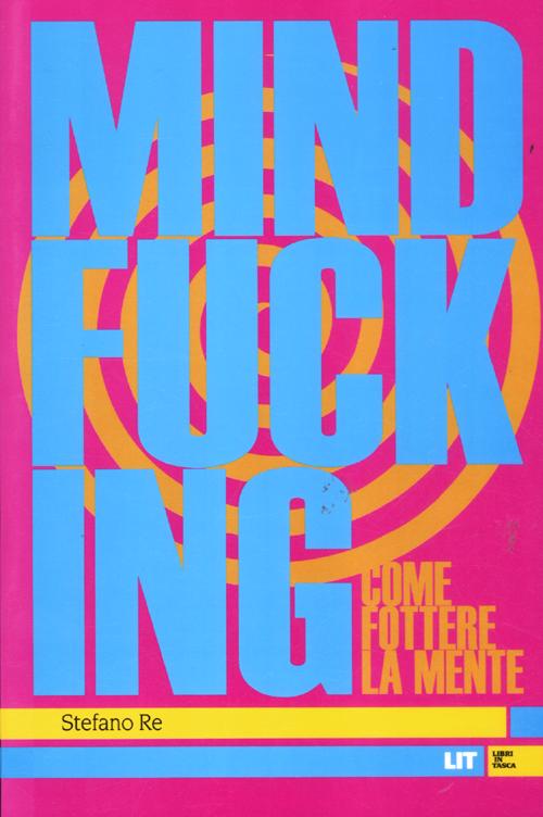 Mindfucking. Come fottere la mente