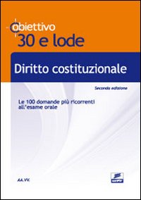 Diritto costituzionale. Le 100 domande più ricorrenti all'esame orale