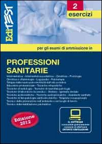 EdiTest Professioni sanitarie. Esercizi & Verifiche. Prove ufficiali e simulazioni d'esame commentate per la preparazione ai test di accesso